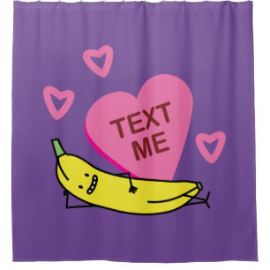 Banana Text Me Valentine smiling laying down Shower Curtain