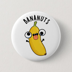 Bananuts Funny Crazy Banana Fruit Pun 6 Cm Round Badge