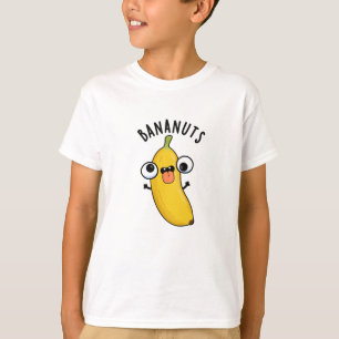 Bananuts Funny Crazy Banana Fruit Pun T-Shirt