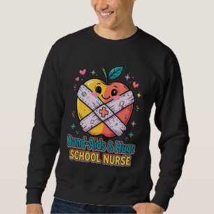 Band-Aids and Hugs School Nurse Sweatshirt