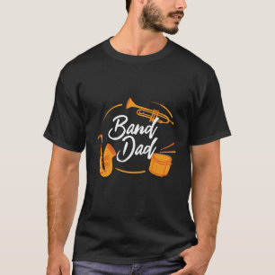 Band Dad Funny School Marching Band T-Shirt