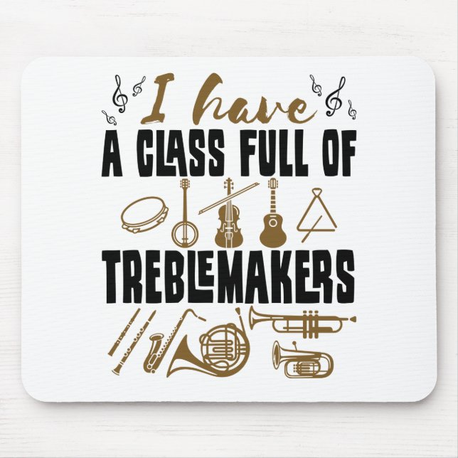 Band Director Teacher Class Full of Treblemakers Mouse Pad (Front)