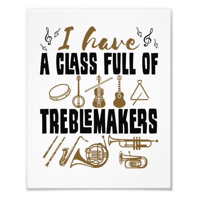 Band Director Teacher Class Full of Treblemakers Photo Print (Front)