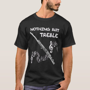 Band Flute  Marching Band Flutes Nothing But Trebl T-Shirt