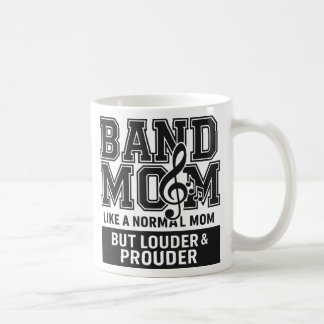 Band Mom Like a Normal Mom but Louder and Prouder Coffee Mug