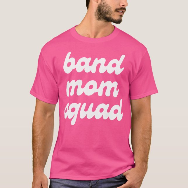 Band Mum Squad Marching Band Camp Section Musician T-Shirt (Front)