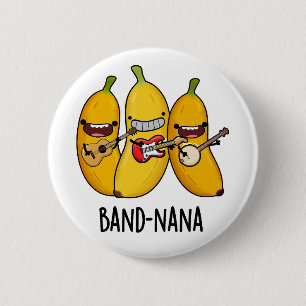 Band-nana Funny Fruit Banana Pun  6 Cm Round Badge