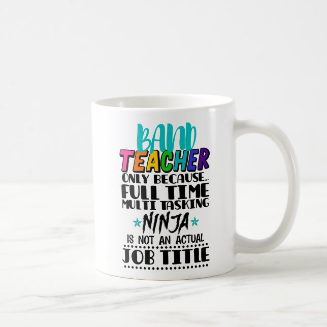 Band Teacher Only Because Full Time Multi Tasking  Coffee Mug (Right)