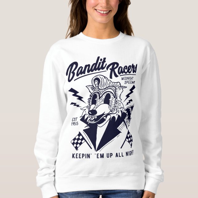 Bandit Racers Racoon Keepin Em Up All Night Sweatshirt (Front)