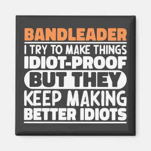 Bandleader I Try To Make Things Funny Sayings Magnet
