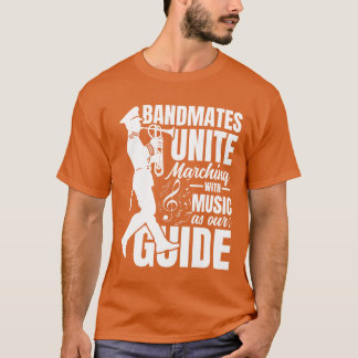 Bandmates Unite Marching With Music As Our Guide T-Shirt