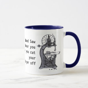 bandsaw-revised, This  Band Saw won't hear you ... Mug