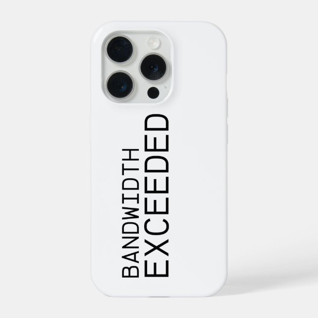 Bandwidth Exceeded | Protective iPhone  Case (Back)