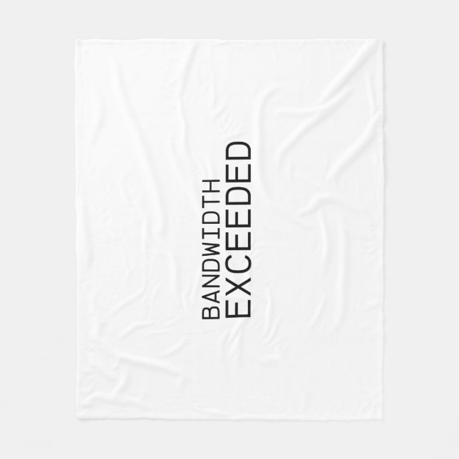 Bandwidth Exceeded | Soft Studio Fleece Blanket (Front)