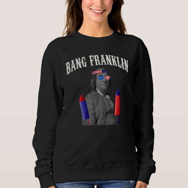 Bang Franklin Fireworks Director Ben Franklin Sweatshirt (Front)
