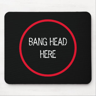 Bang Head Here - Funny Stress Relief Mouse Pad