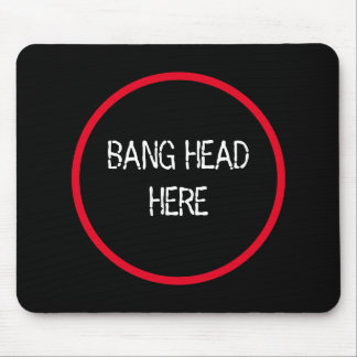 Bang Head Here - Funny Stress Relief  Mouse Pad