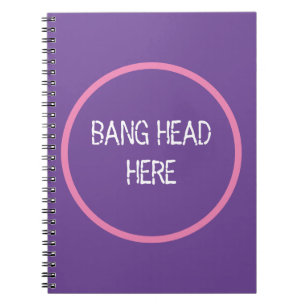 Bang Head Here - Funny Stress Relief Purple Notebook