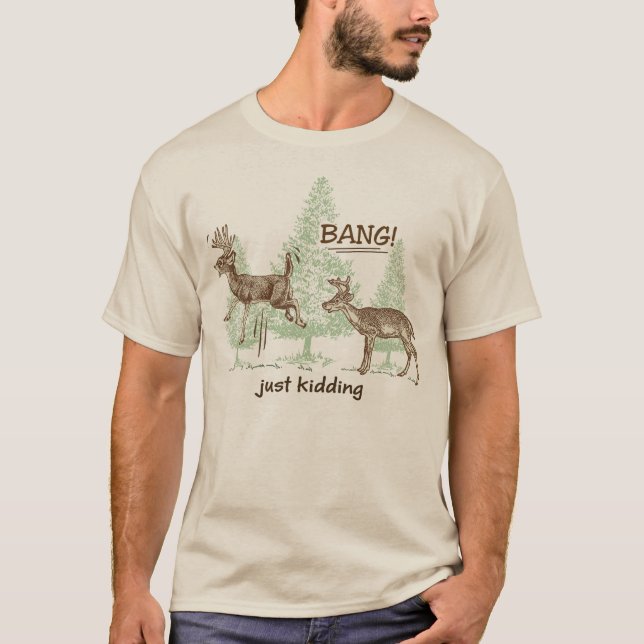 Bang! Just Kidding! Funny Hunting Design T-Shirt (Front)