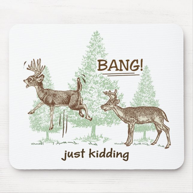 Bang! Just Kidding! Hunting Humor Mouse Pad (Front)