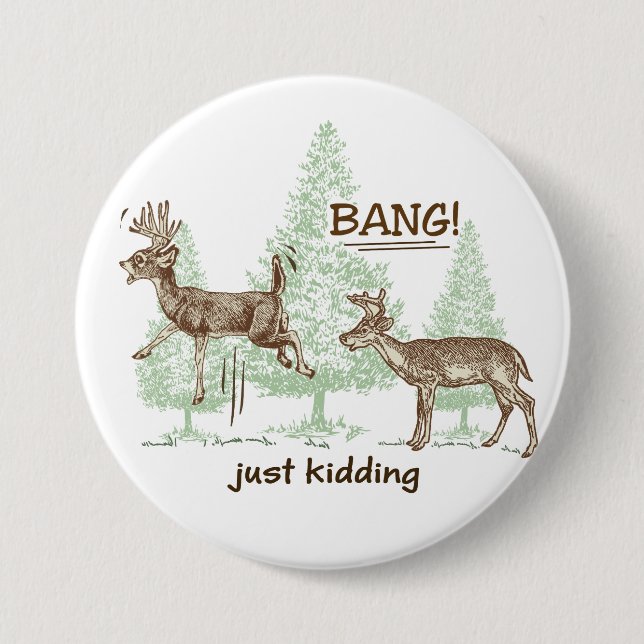 Bang! Just Kidding! Hunting Humour 7.5 Cm Round Badge (Front)