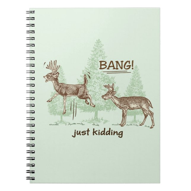 Bang! Just Kidding! Hunting Humour Spiral Notebook (Front)