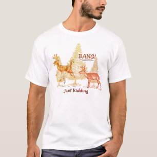 Bang! Just Kidding! Sepia Funny Hunting T-Shirt