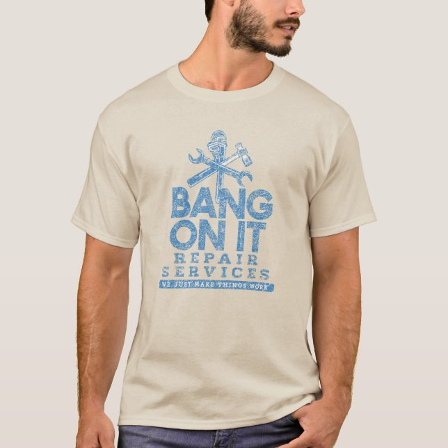 Bang On It Repair Services T-Shirt (Front)