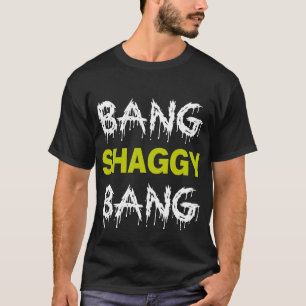 Bang Shaggy Bang T-Shirt