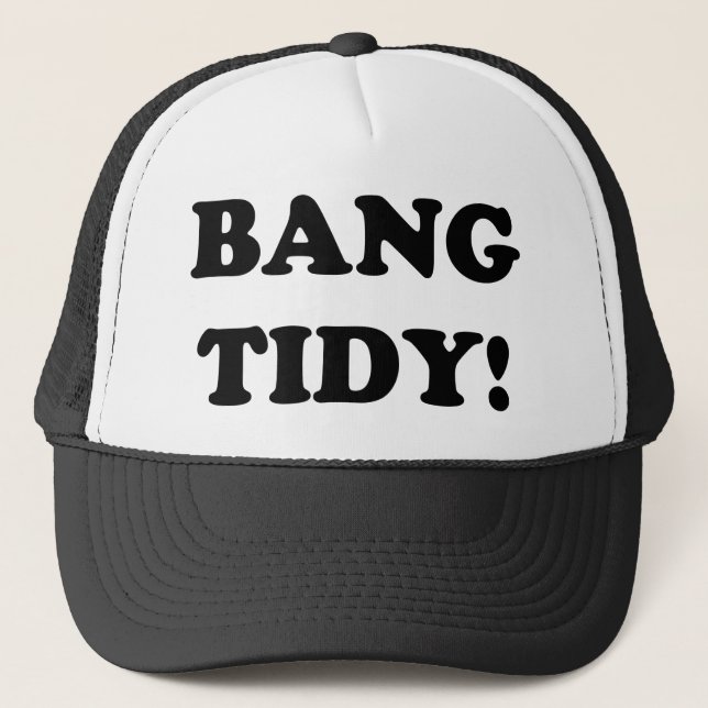 ‘BANG TIDY!’ TRUCKER HAT (Front)