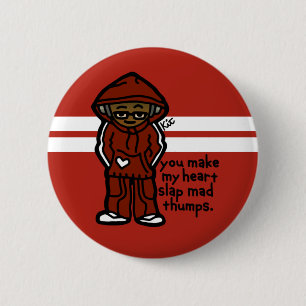 bangin' button. 6 cm round badge