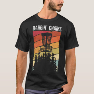 Bangin' Chains Disc Golf Sport Frisbee Fans Disc G T-Shirt