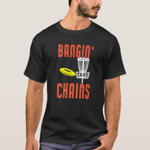 Bangin Chains Disc Golf T-Shirt