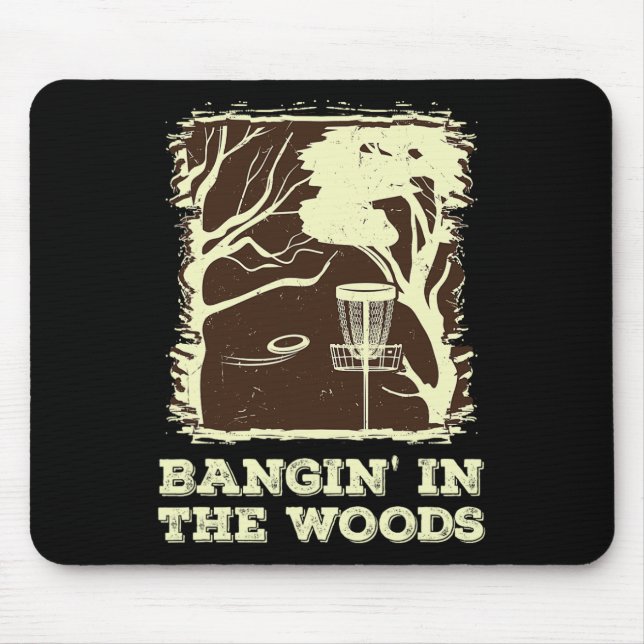 Bangin' In The Woods For Disc Golf  Mouse Pad (Front)