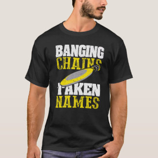 Banging Chains Taking Names Disc Golf T-Shirt
