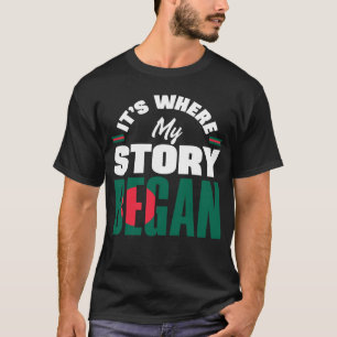 Bangladeshi Bangladesh Flag It Where My Story Bega T-Shirt