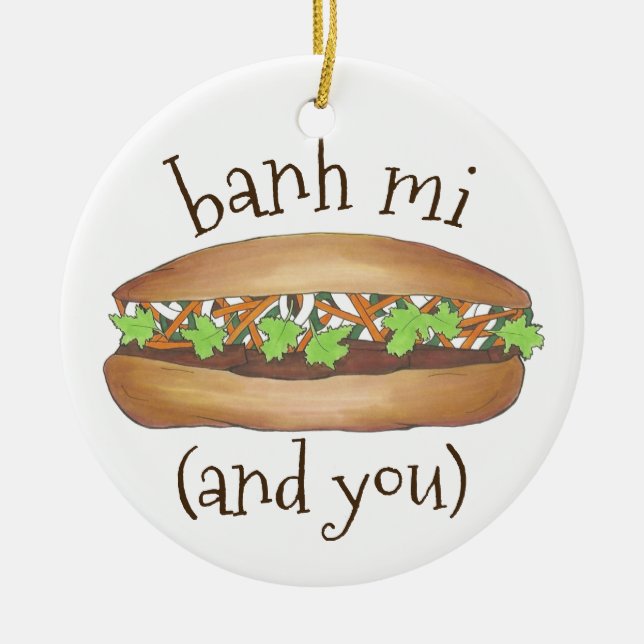 Banh Mi and You Vietnamese Sandwich Foodie Ceramic Tree Decoration (Front)
