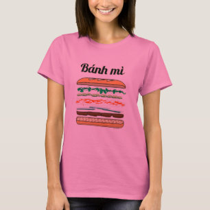Banh Mi Vietnamese sandwich French bread baguette T-Shirt