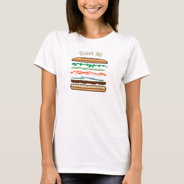 Banh Mi Vietnamese sandwich French bread baguette T-Shirt (Front)