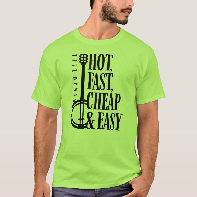 Banjo Life, Hot, Fast, Cheap & Easy T-Shirt (Front)