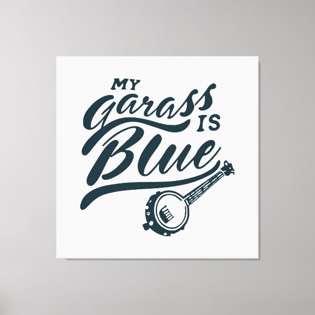 Banjo My Glass is Blue Canvas Print (Front)