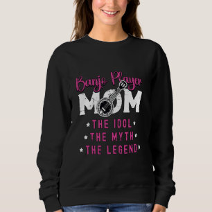 Banjo Player Mum The Idol Musical Instrument Banjo Sweatshirt