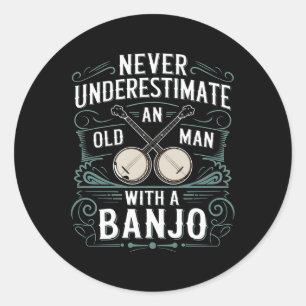 Banjo Player Never Underestimate An Old Man With A Classic Round Sticker
