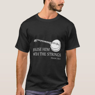 Banjo Praise Him With The Strings Bluegrass Guitar T-Shirt
