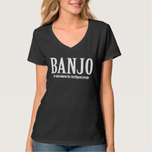Banjo The Instrument For Intelligent People T-Shirt