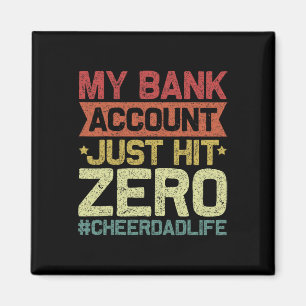 Bank Account Just Hit Zero Cheer Dad - Proud Cheer Magnet