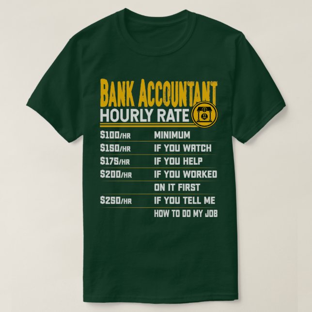 Bank Accountant Hourly Rate Funny Bank Accounting  T-Shirt (Design Front)