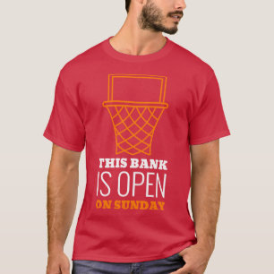 Bank Is Open On Sunday  T-Shirt