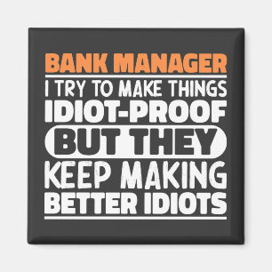Bank Manager I Try To Make Things Funny Sayings Magnet