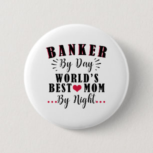 banker by day world's best mum by night banker 6 cm round badge